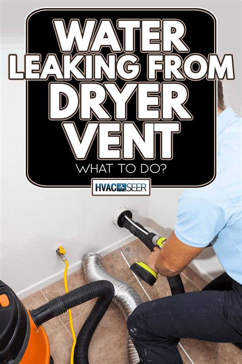 dryer vent leaking water|Solving Your Issue: How to Fix Water in Dryer Vent。